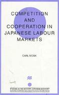 Competition and Cooperation in Japanese Labour Markets cover