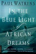 In the Blue Light of African Dreams cover