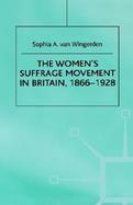 The Women's Suffrage Movement in Britain, 1866-1928 cover