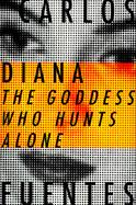 Diana, the Goddess Who Hunts Alone: The Goddess Who Hunts Alone cover
