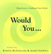 Would You? Questions to Challenge Your Beliefs cover
