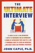 The Ultimate Interview How to Get It, Get Ready, and Get the Job You Want cover
