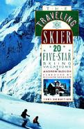 The Traveling Skier 20 Five-Star Skiing Vacations cover