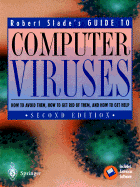Robert Slade's Guide to Computer Viruses How to Avoid Them, How to Get Rid of Them, and How to Get Help cover