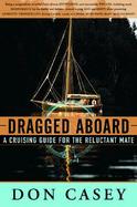Dragged Aboard: A Cruising Guide for the Reluctant Mate cover
