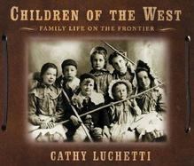 Children of the West Family Life on the Frontier cover