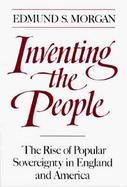 Inventing the People The Rise of Popular Sovereignty in England and America cover