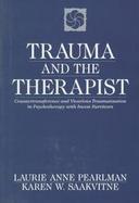 Trauma and the Therapist: Countertransference and Vicarious Traumatization in Psychotherapy with Incest Survivors cover