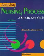 Applying Nursing Process: A Step-By-Step Guide cover