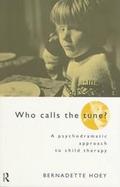 Who Calls the Tune? A Psychodramatic Approach to Child Therapy cover