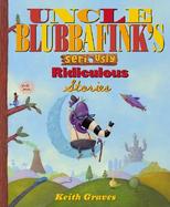 Uncle Blubbafink's Seriously Ridiculous Stories cover