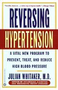 Reversing Hypertension A Vital New Program to Prevent, Treat, and Reduce High Blood Pressure cover