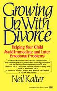 Growing Up With Divorce Helping Your Child Avoid Immediate and Later Emotional Problems cover