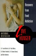 Love Hunger: Recovery from Food Addiction cover
