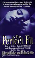 Perfect Fit: How to Achieve Mutual Fulfillment and Monogamous Passion Through the New... cover