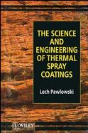 The Science and Engineering of Thermal Spray Coatings cover