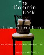 The Domain Book of Intuitive Home Design: How to Decorate Using Your Personality Type cover