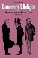 Democracy and Religion Gladstone and the Liberal Party, 1867-1875 cover