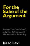 For the Sake of the Argument Ramsey Test Conditionals, Inductive Inference, and Nonmonotonic Reasoning cover