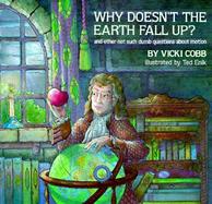 Why Doesn't the Earth Fall Up?: And Other Not Such Dumb Questions about Motion cover