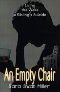 An Empty Chair Living in the Wake of a Sibling's Suicide cover