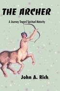 The Archer A Journey Toward Spiritual Maturity cover