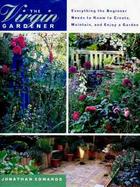 The Virgin Gardener: Everything the Beginner Needs to Know to Create, Maintain and Enjoy a Garden cover