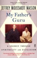 My Father's Guru: A Journey Through Spirituality and Disillusion cover