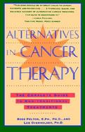 Alternatives in Cancer Therapy The Complete Guide to Non-Traditional Treatments cover