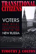 Transitional Citizens Voters and What Influences Them in the New Russia cover
