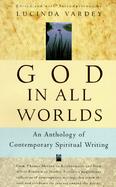 God in All Worlds An Anthology of Contemporary Spiritual Writing cover
