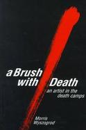 A Brush with Death: An Artist in the Death Camp cover