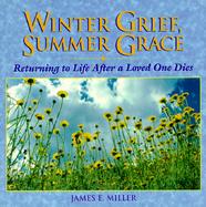Winter Grief, Summer Grace Returning to Life After a Loved One Dies cover