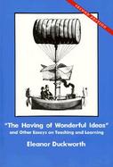 The Having of Wonderful Ideas & Other Essays on Teaching & Learning cover