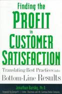 Finding the Profit in Customer Satisfaction Translating Best Practices into Bottom-Line Results cover