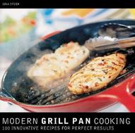 Modern Grill Pan Cooking: 100 Innovative Recipes for Perfect Results cover
