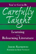 You'Ve Got to Be Carefully Taught Learning and Relearning Literature cover
