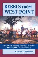 Rebels from West Point The 306 U.S. Military Academy Graduates Who Fought for the Confederacy cover