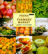 Fresh from the Farmers' Market Year-Round Recipes for the Pick of the Crop cover
