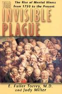 The Invisible Plague The Rise of Mental Illness from 1750 to the Present cover