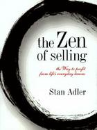 The Zen of Selling: The Way to Profit from Life's Everyday Lessons cover