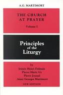 The Church at Prayer An Introduction to the Liturgy Principles of the Liturgy (volume1) cover