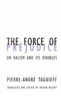 The Force of Prejudice On Racism and Its Doubles cover