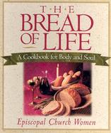 The Bread of Life A Cookbook for Body and Soul cover