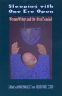Sleeping With One Eye Open Women Writers and the Art of Survival cover