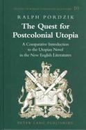 The Quest for Postcolonial Utopia A Comparative Introduction to the Utopian Novel in the New English Literatures cover
