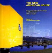 The New American House Innovations in Residential Design and Construction  30 Case Studies cover