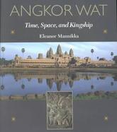 Angkor Wat: Time, Space, and Kingship cover