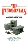 The Fundamentals The Famous Sourcebook of Foundational Biblical Truths cover