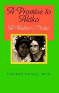 A Promise to Akiko: A Mother's Notes cover